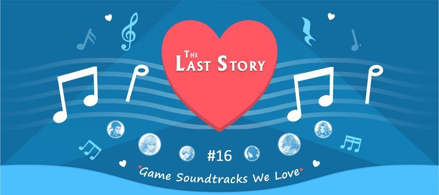 Game Soundtracks We Love: The Last Story