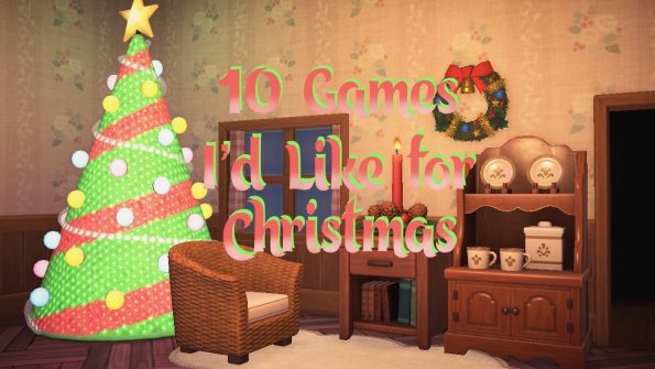 10 Games I'd like for Christmas