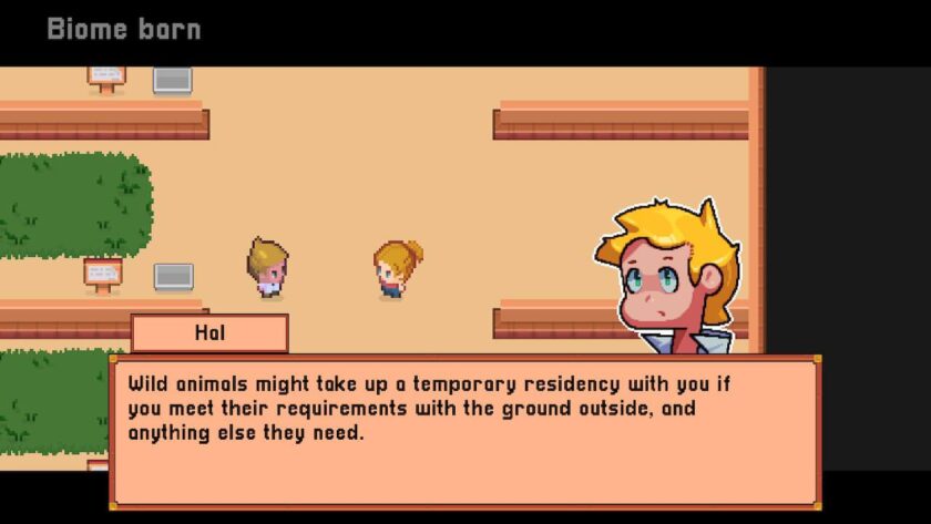 My character in the biome barn talking with Hal, who is saying “Wild animals might take up a temporary residency with you if you meet their requirements with the ground outside, and anything else they need.” Published on LadiesGamers