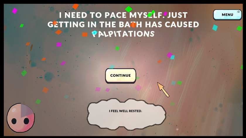 A screen that says "I need to pace myself. Getting in the bath has caused heart palpitations" with confetti around it in It's Not You, It's M.E.