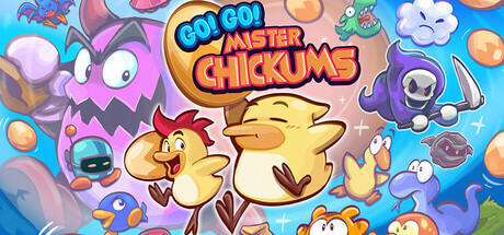 Go! Go! Mister Chickums chickums and friend