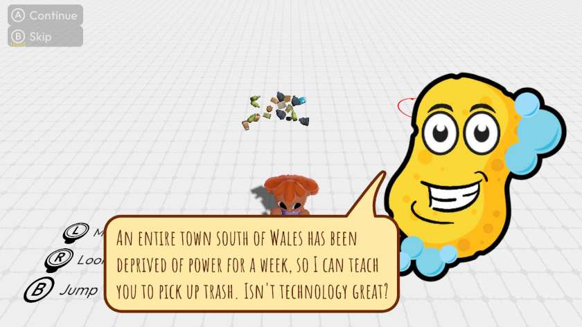 A yellow sponge character, saying “An entire town south of Wales has been deprived of power for a week, so I can teach you to pick up trash. Isn't technology great?” Published on LadiesGamers