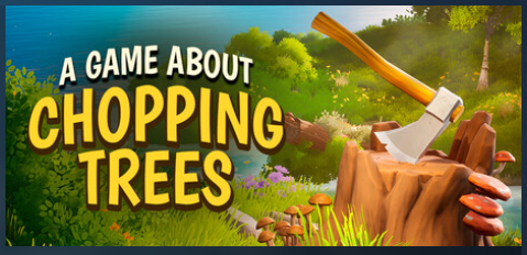 An axe and the words A Game About Chopping Trees