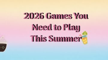 2026 Games you need to play this summer