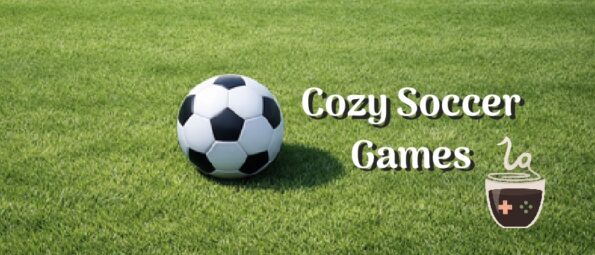 Featured image for Cozy Soccer Games article on LadiesGamers.com